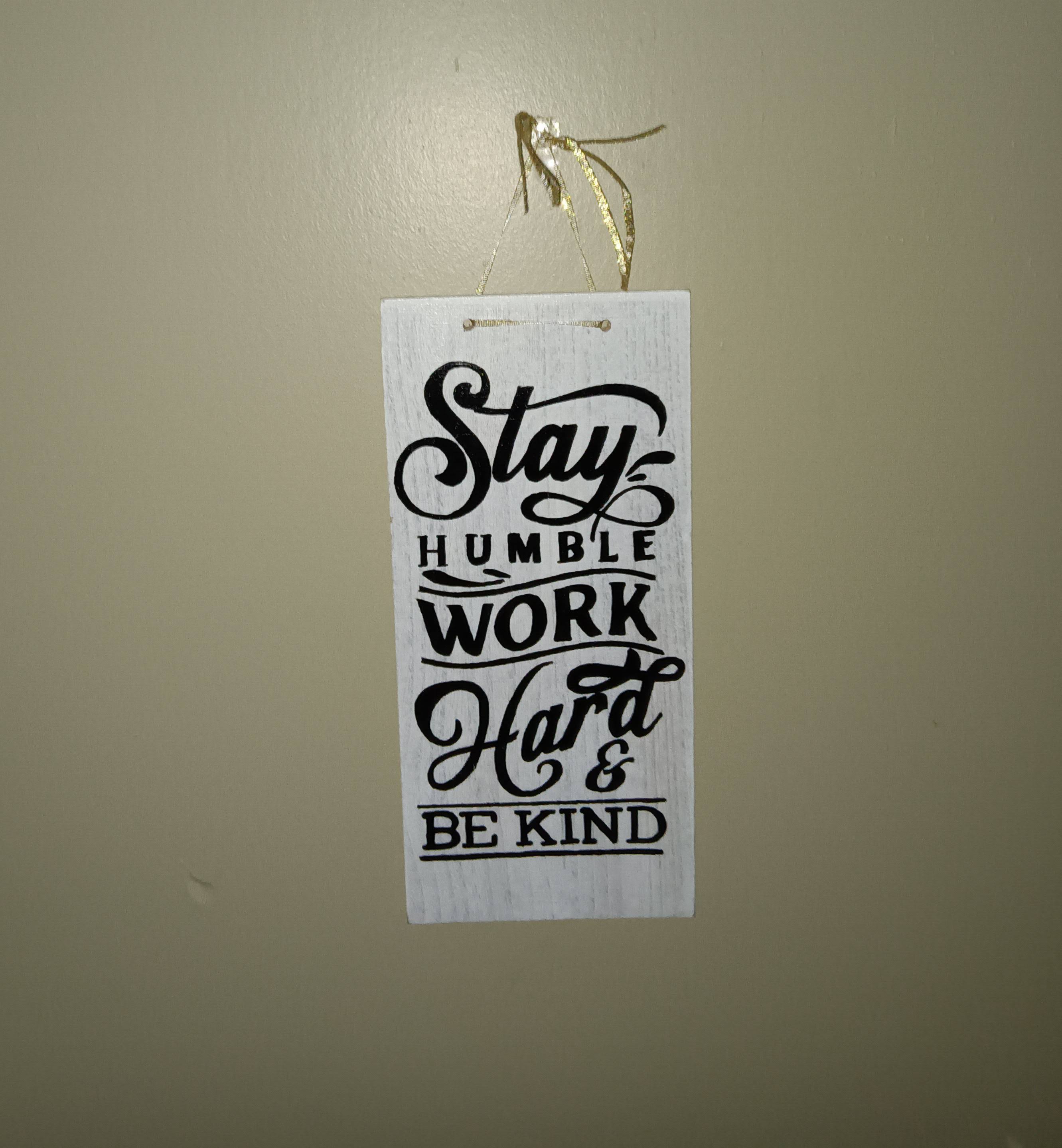 Wall Hanging Motivational Sign – Stay Humble, Work Hard, Be Kind