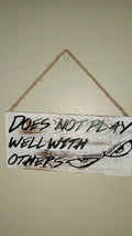 Does Not Play Well With Others Hanging Sign