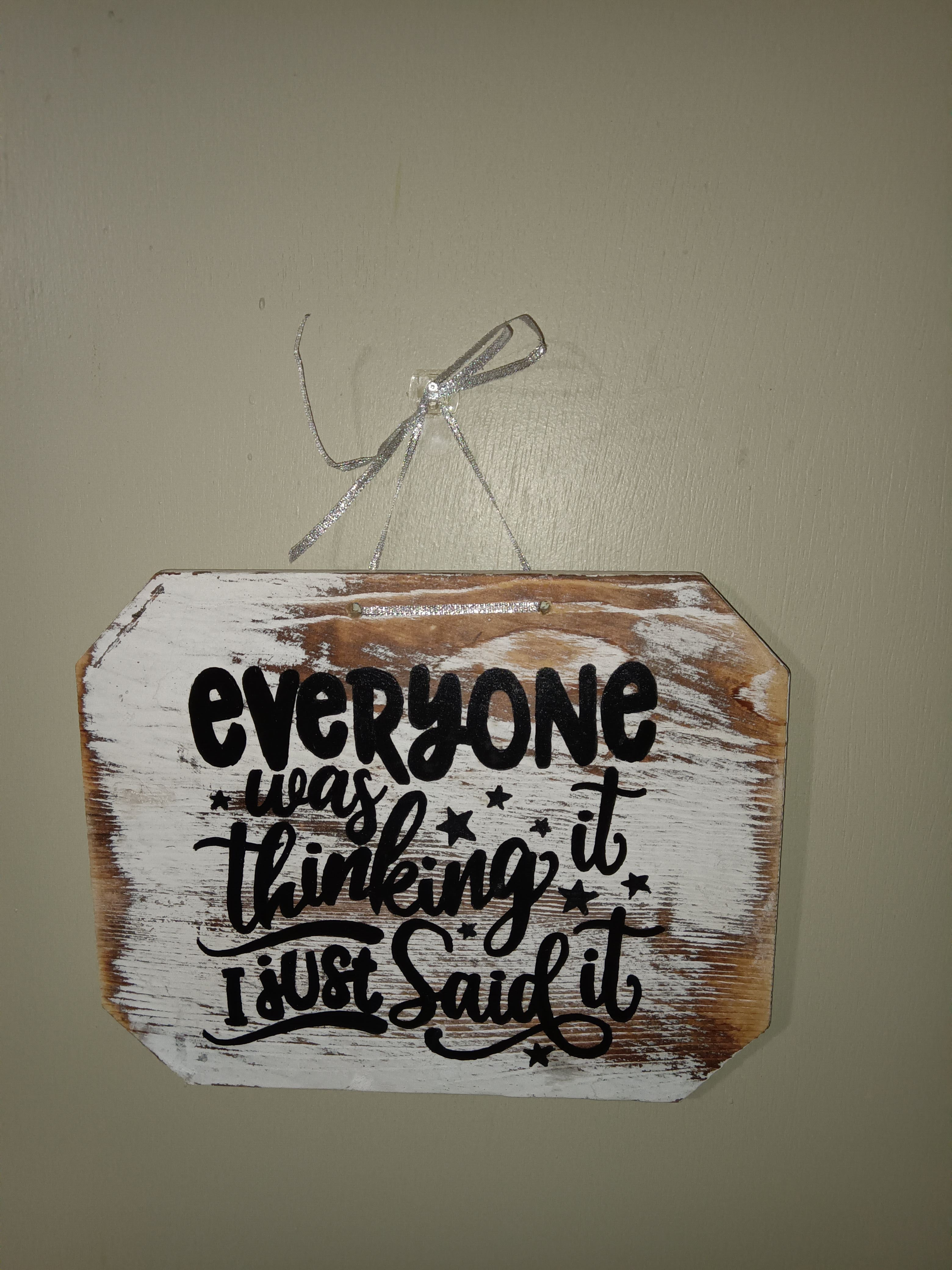 Everyone Was Thinking It I Just Said It – Wooden Hanging Wall Sign