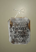 Rustic Wall Sign with Motivational Quote - "Good Things Are Going to Happen