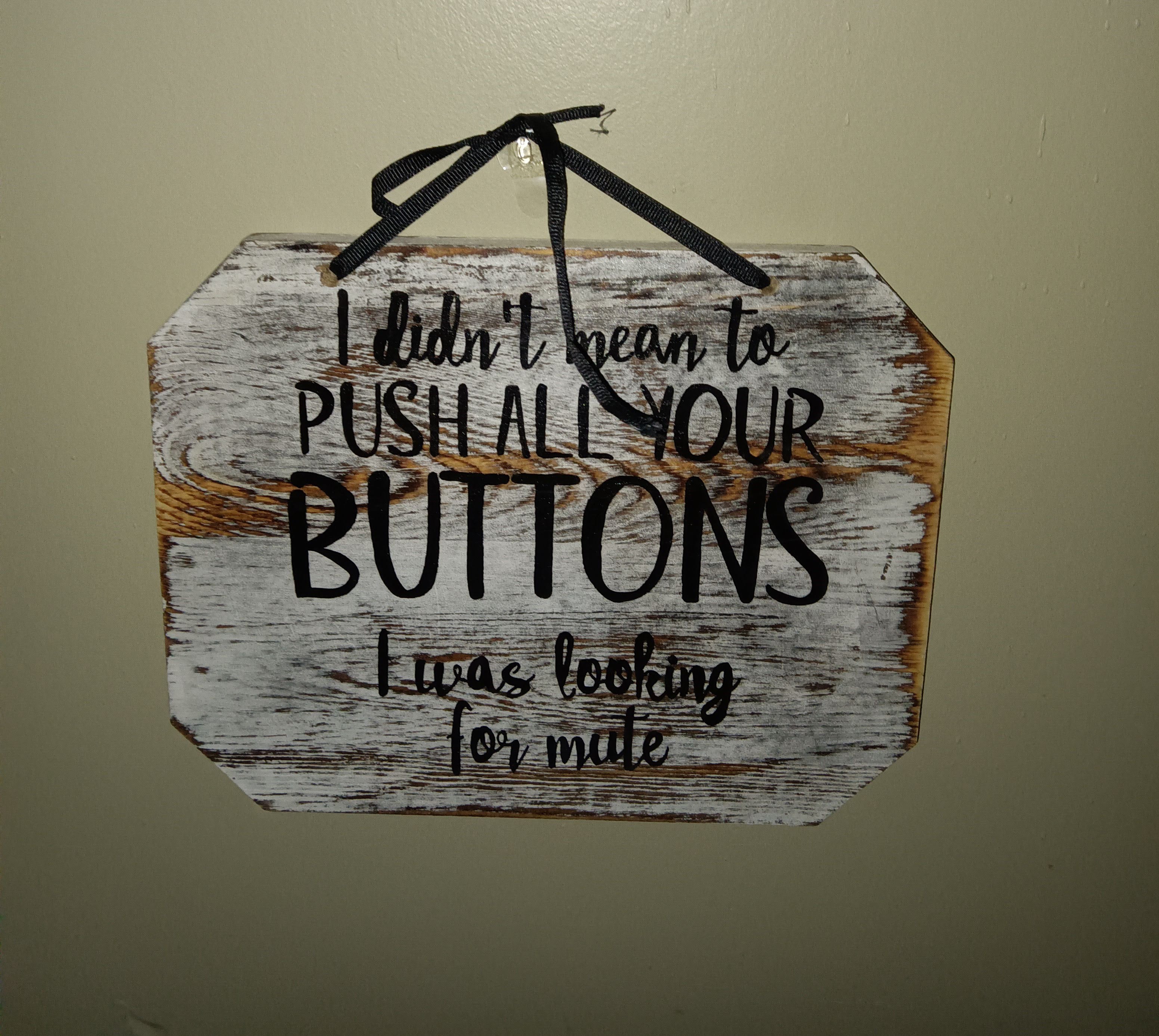 Funny Wooden Wall Sign – "I Didn't Mean to Push All Your Buttons" Decorative Plaque