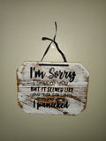 Funny Apology Wall Sign – Rustic Wooden Hanging Plaque